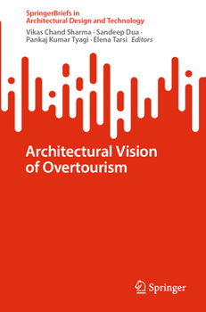 Architectural Vision of Overtourism (SpringerBriefs in Architectural Design and Technology)