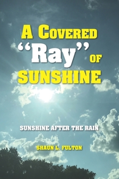 Paperback A Covered Ray of Sunshine: Sunshine After the Rain Book