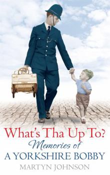 Paperback What's Tha Up To?: Memories of a Yorkshire Bobby Book