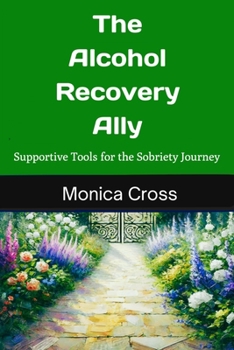 Paperback The Alcohol Recovery Ally: Supportive Tools for the Sobriety Journey Book