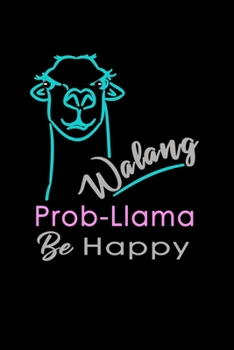 Walang Prob-llama Be Happy: Gratitude Journal for Filipina Girls Women | Cute Lllama Notebook