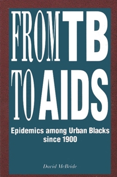 Paperback From Tb to AIDS: Epidemics Among Urban Blacks Since 1900 (African American Studies) Book