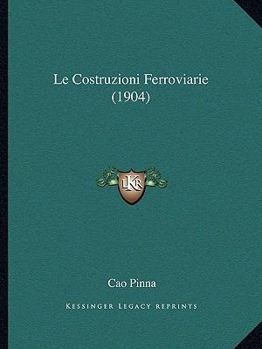 Paperback Le Costruzioni Ferroviarie (1904) [Italian] Book