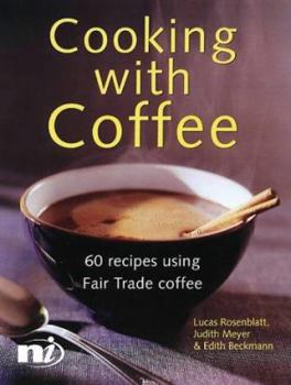Paperback Cooking With Coffee : 60 Recipes Using Fair Trade Coffee [German] Book