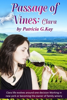 Paperback Passage of Vines: Clara: Clara faces a life changing decision. Remain living in New York or moving to Walla Walla, Washington to assume ownership of h Book