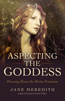 Paperback Aspecting the Goddess: Drawing Down the Divine Feminine Book
