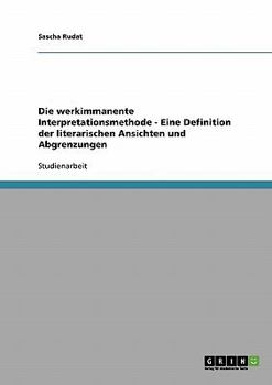 Paperback Die werkimmanente Interpretationsmethode - Eine Definition der literarischen Ansichten und Abgrenzungen [German] Book