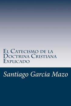 El Catecismo De La Doctrina Cristiana...