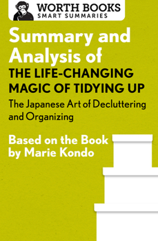 Paperback Summary and Analysis of The Life-Changing Magic of Tidying Up: The Japanese Art of Decluttering and Organizing: Based on the Book by Marie Kondo Book