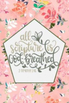 All Scripture Is God-Breathed - 2 Timothy 3:16: Pretty Journal Planner For Christian Women To Write In. Give For Christmas Or Any Other Special ... 100 pages, cream interior, glossy cover