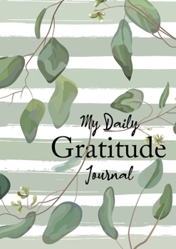 Paperback My Daily Gratitude Journal: (Eucalyptus Leaves) A 52-Week Guide to Becoming Grateful Book