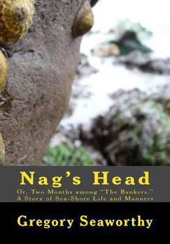 Paperback Nag's Head: Or, Two Months among "The Bankers." A Story of Sea-Shore Life and Manners Book