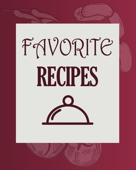 Paperback Favorite Recipes: Lined Blank Recipe Notebook / Journal Gift, 120 Pages, 8x10, Soft Cover, Matte Finish Book