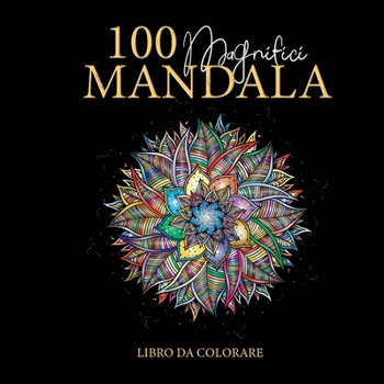 Paperback 100 Magnifici Mandala da colorare: Ottimo per passare il tempo e antistress. Vol1 [Italian] Book