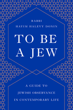 To Be a Jew: A Guide to Jewish Observance in Contemporary Life