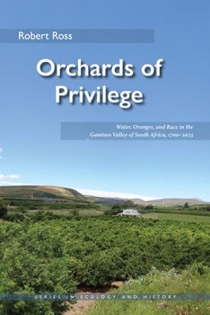 Paperback Orchards of Privilege: Water, Oranges, and Race in the Gamtoos Valley of South Africa, 1700-2023 Book