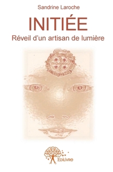 Paperback Initiée: Réveil d'un artisan de lumière [French] Book