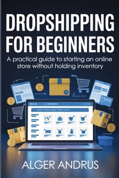 Paperback Dropshipping for Beginners: A Practical Guide to Starting an Online Store Without Holding Inventory Book