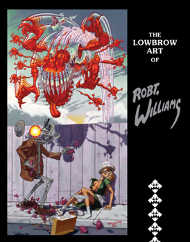 Paperback The Lowbrow Art of Robert Williams Book