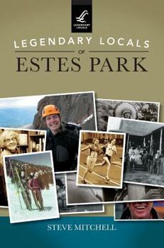 Hardcover Legendary Locals of Estes Park Book