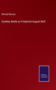 Hardcover Goethes Briefe an Friederich August Wolf [German] Book