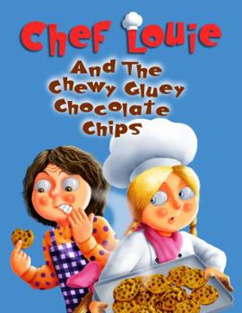 Paperback Chef Louie and the Chewy Gluey Chocolate Chips Book