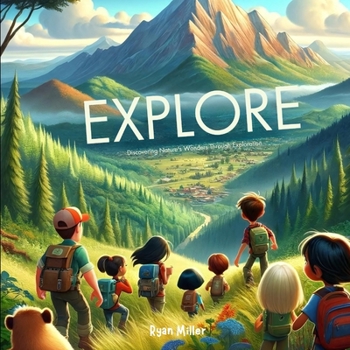 Paperback Explore: A Modern Adventure: Discovering Nature's Wonders Through Exploration Book