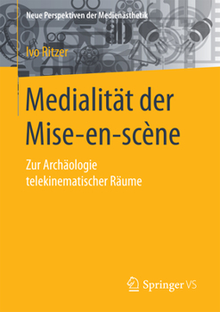 Paperback Medialität Der Mise-En-Scène: Zur Archäologie Telekinematischer Räume [German] Book