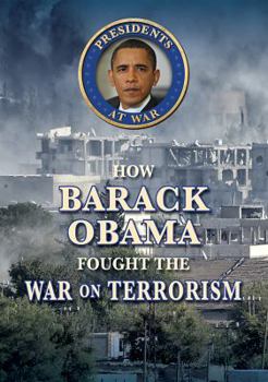 How Barack Obama Fought the War on Terrorism - Book  of the Presidents at War