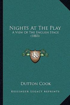 Paperback Nights At The Play: A View Of The English Stage (1883) Book