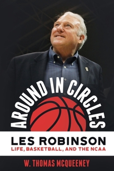 Paperback Around in Circles: Les Robinson: Life, Basketball, and the NCAA Book
