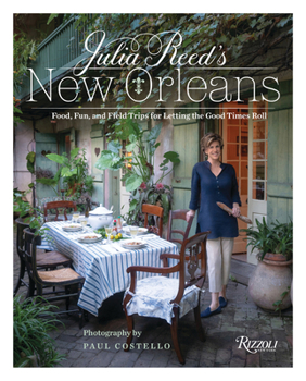 Hardcover Julia Reed's New Orleans: Food, Fun, and Field Trips for Letting the Good Times Roll Book