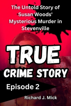 TRUE CRIME STORY: The Untold Story of Susan Woods' Mysterious Murder in Stevenville episode 2