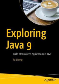 Paperback Exploring Java 9: Build Modularized Applications in Java Book