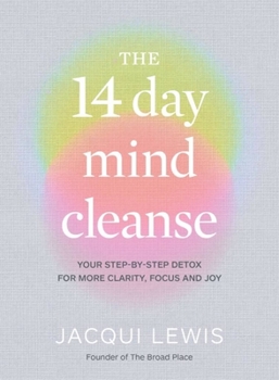 Hardcover The 14 Day Mind Cleanse: Your Step-By-Step Detox for More Clarity, Focus and Joy Book