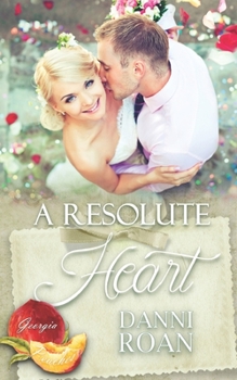 A Resolute Heart - Book #12 of the Georgia Peaches