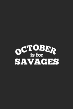 Paperback October is for Savages: October is for Savages Journal/Notebook Blank Lined Ruled 6x9 100 Pages Book