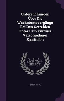 Hardcover Untersuchungen Über Die Wachstumsvorgänge Bei Den Getreiden Unter Dem Einfluss Verschiedener Saattiefen Book