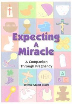Paperback Expecting a Miracle: A Companion Through Pregnancy Book