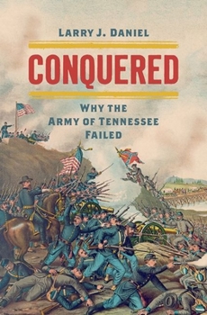 Hardcover Conquered: Why the Army of Tennessee Failed Book