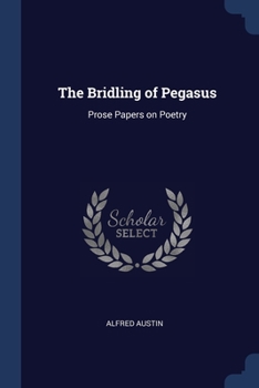Paperback The Bridling of Pegasus: Prose Papers on Poetry Book