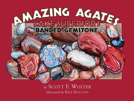 Paperback Amazing Agates: Lake Superior's Banded Gemstone Book