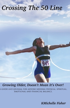 Paperback Crossing the 50 Line: Growing Older, Doesnt Mean it's Over Book