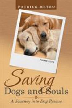 Paperback Saving Dogs and Souls: A Journey into Dog Rescue Book