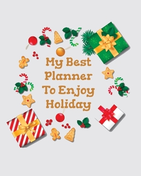 My Best Planner TO Enjoy Holiday: Holiday Planner,Chirstmas Planner Book, Christmas Gift Planner,Christmas Organizer,40 Pages 8 x 10 inches, Holiday Journal Planner< Xmas Planner Notebook.