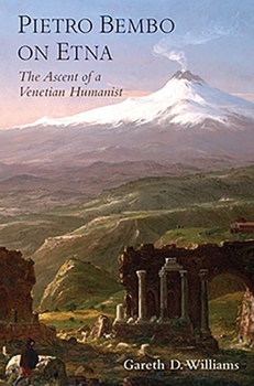 Paperback Pietro Bembo on Etna: The Ascent of a Venetian Humanist Book