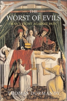 Paperback The Worst of Evils: The Fight Against Pain Book