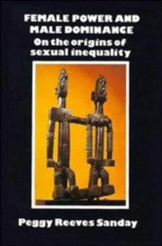 Paperback Female Power and Male Dominance: On the Origins of Sexual Inequality Book