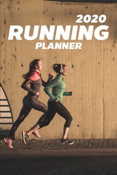 Running Planner 2020: Weekly and Monthly Planner (365 Days) for Record and Track Your Runs