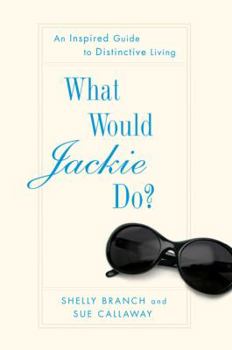 Hardcover What Would Jackie Do?: An Inspired Guide to Distinctive Living Book